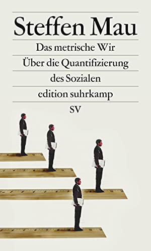 Das metrische Wir: Über die Quantifizierung des Sozialen (edition suhrkamp) von Suhrkamp Verlag AG